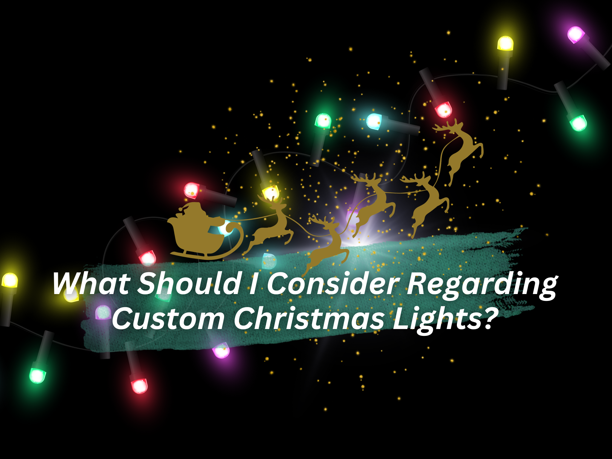 What Should I Consider Regarding Custom Christmas Lights?